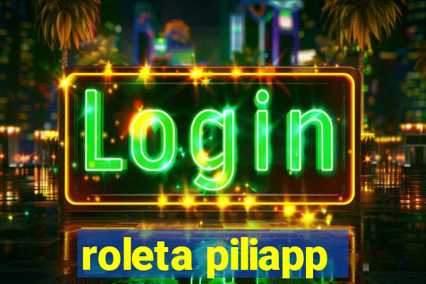 roleta piliapp